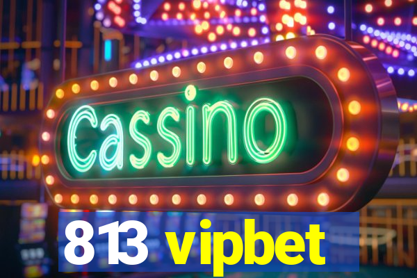 813 vipbet